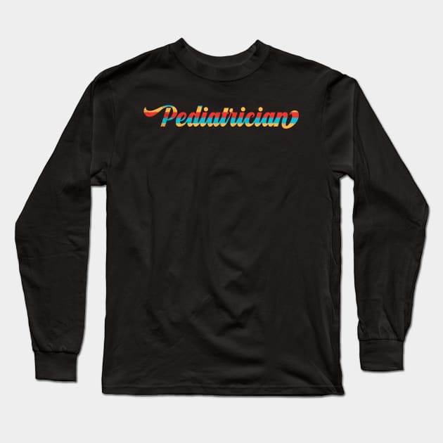 Pediatrician - Sunny Retro Design_2 Long Sleeve T-Shirt by best-vibes-only